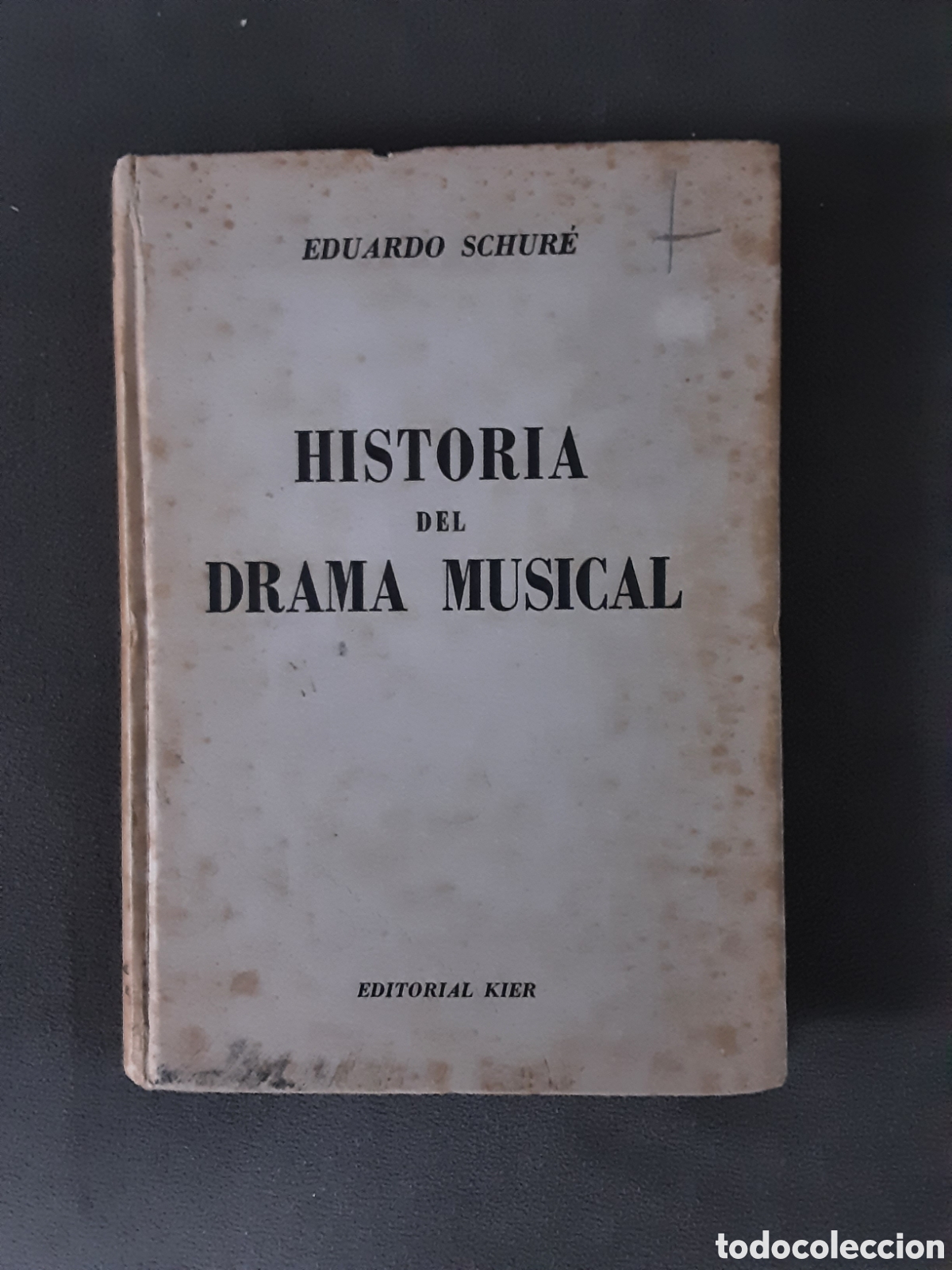 Libros de segunda mano: LIBRO ANTIGUO 1945 HISTORIA DEL DRAMA MUSICAL POR EDUARDO SCHURE ED. KIER BUENOS AIRES