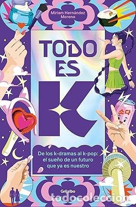 Libros de segunda mano: TODO ES K. DE LOS K-DRAMAS AL K-POP Miriam Hern&ccedil;andez Moreno