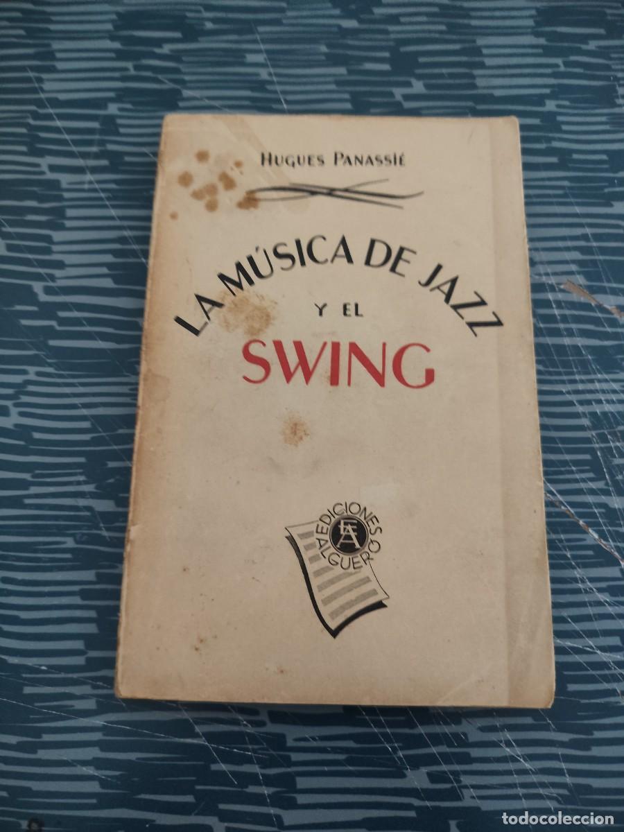 Libros de segunda mano: LA M&Uacute;SICA DE JAZZ Y EL SWING,HUGHES PANASSIE,1946,150 P&Aacute;GINAS.