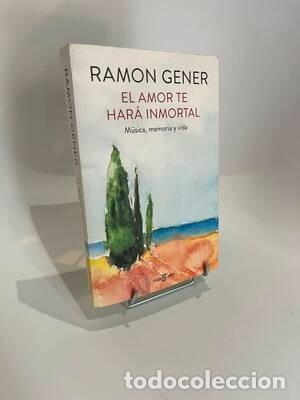 Libros de segunda mano: Ramon Gener. El amor te har&aacute; inmortal: M&uacute;sica, memoria y vida
