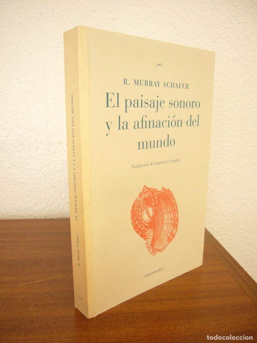 Libros de segunda mano: R. MURRAY SCHAFER: EL PAISAJE SONORO Y LA AFINACI&Oacute;N DEL MUNDO (INTERMEDIO, 2013) MUY RARO