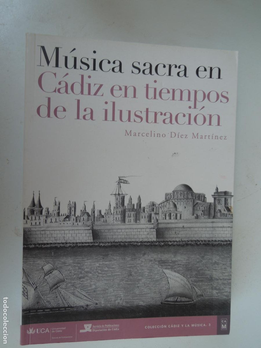 Libros de segunda mano: MUSICA SACRA EN CADIZ EN LOS TIEMPOS DE LA ILUSTRACI&Oacute;N - MARCELINO DIEZ MARTINEZ - UCA 2006