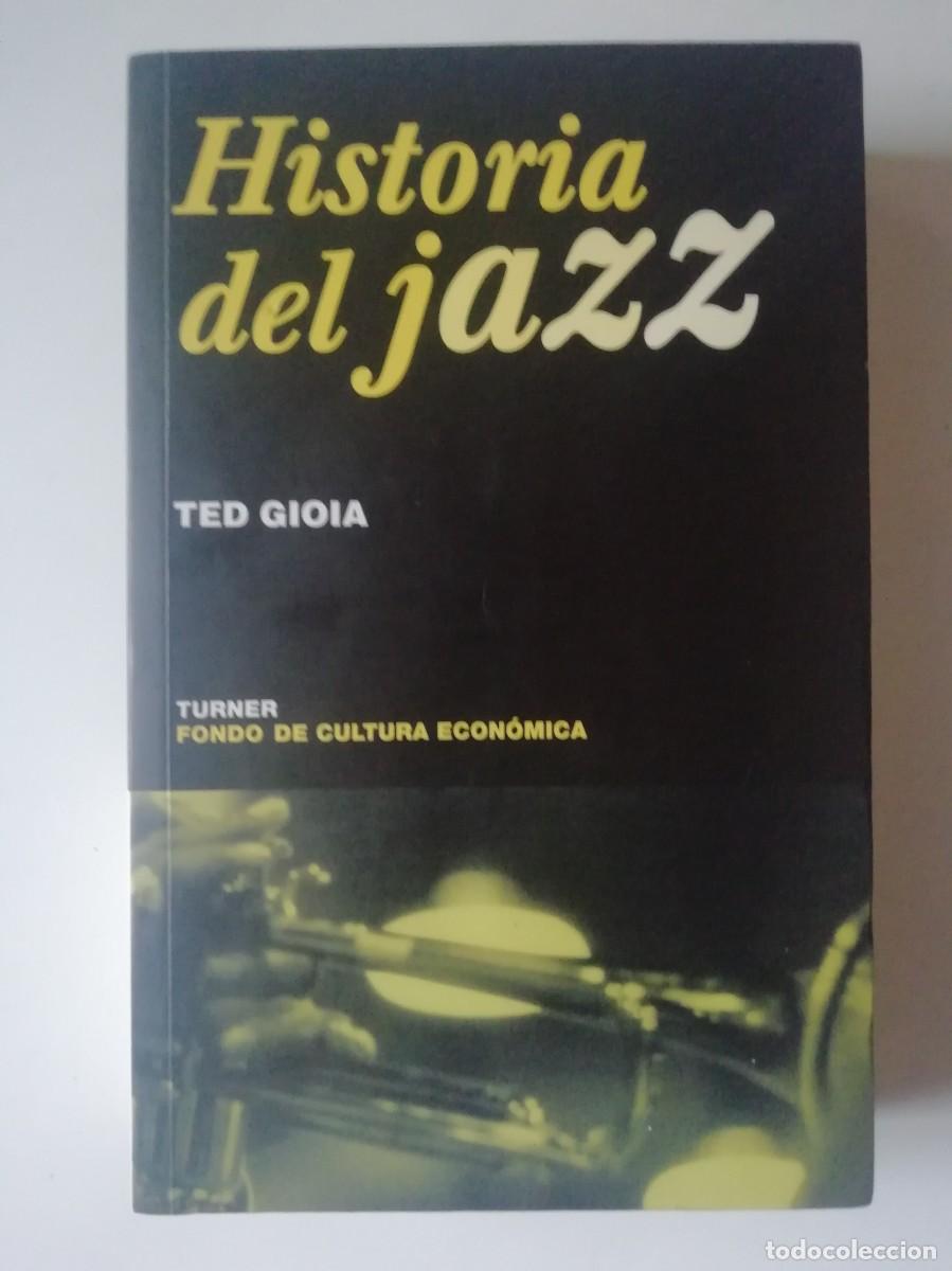 Libros de segunda mano: HISTORIA DEL JAZZ - TED GIOIA - ED. TURNER/FCE 2002