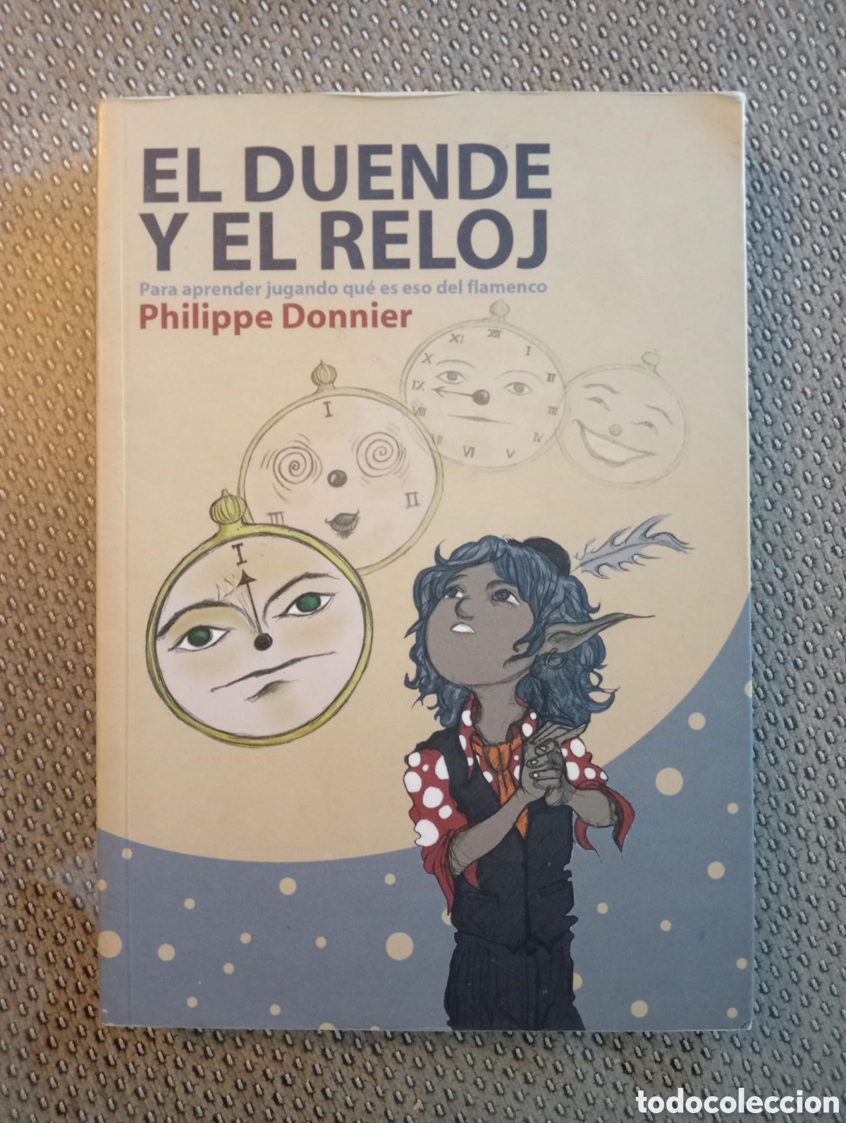 Libros de segunda mano: El duende y el reloj, Para aprender jugando qu&eacute; es eso del flamenco / Philippe Donnier
