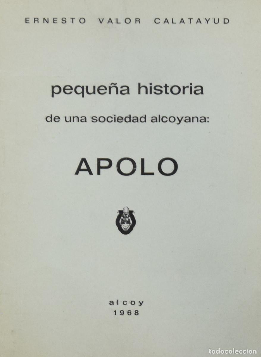 Libros de segunda mano: PEQUE&Ntilde;A HISTORIA DE UNA SOCIEDAD ALCOYANA: APOLO - Ernest VALOR CALATAYUD