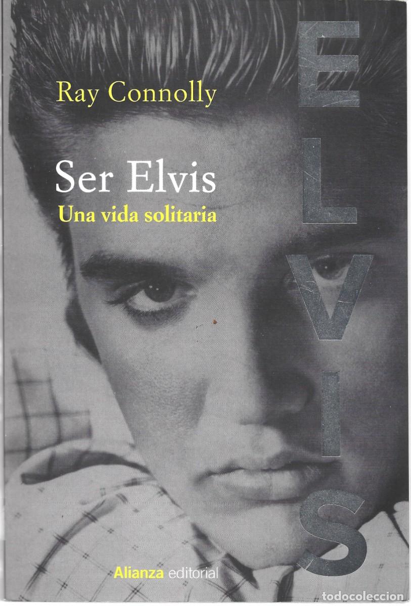 Libros de segunda mano: Ray CONNOLLY : Ser Elvis. Una vida solitaria. (Alianza Editorial, 2021)
