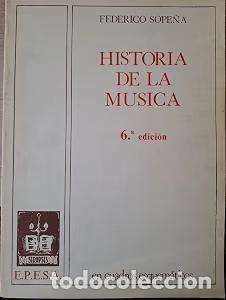 Libros de segunda mano: Historia de la M&uacute;sica - Federico Sope&ntilde;a Ib&aacute;&ntilde;ez - Ediciones y Publicaciones Espa&ntilde;olas - Sinopsis