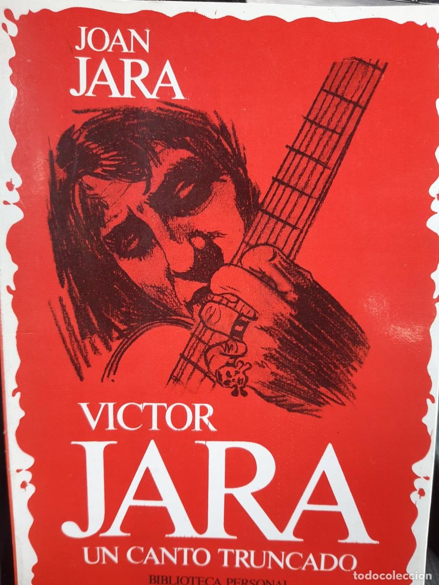 Libros de segunda mano: VICTOR JARA UN CANTO TRUNCADO - JOAN JARA