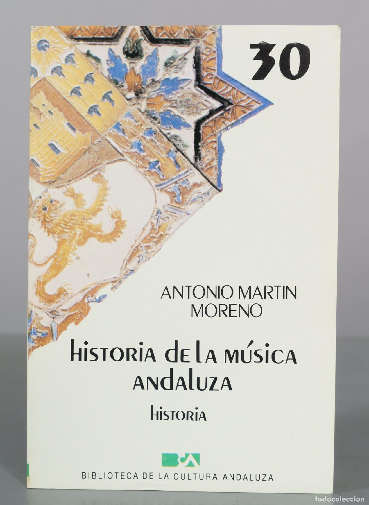 Libros de segunda mano: Historia de la Musica Andaluza - Antonio Martin Moreno - Editoriales Andaluzas Unidas