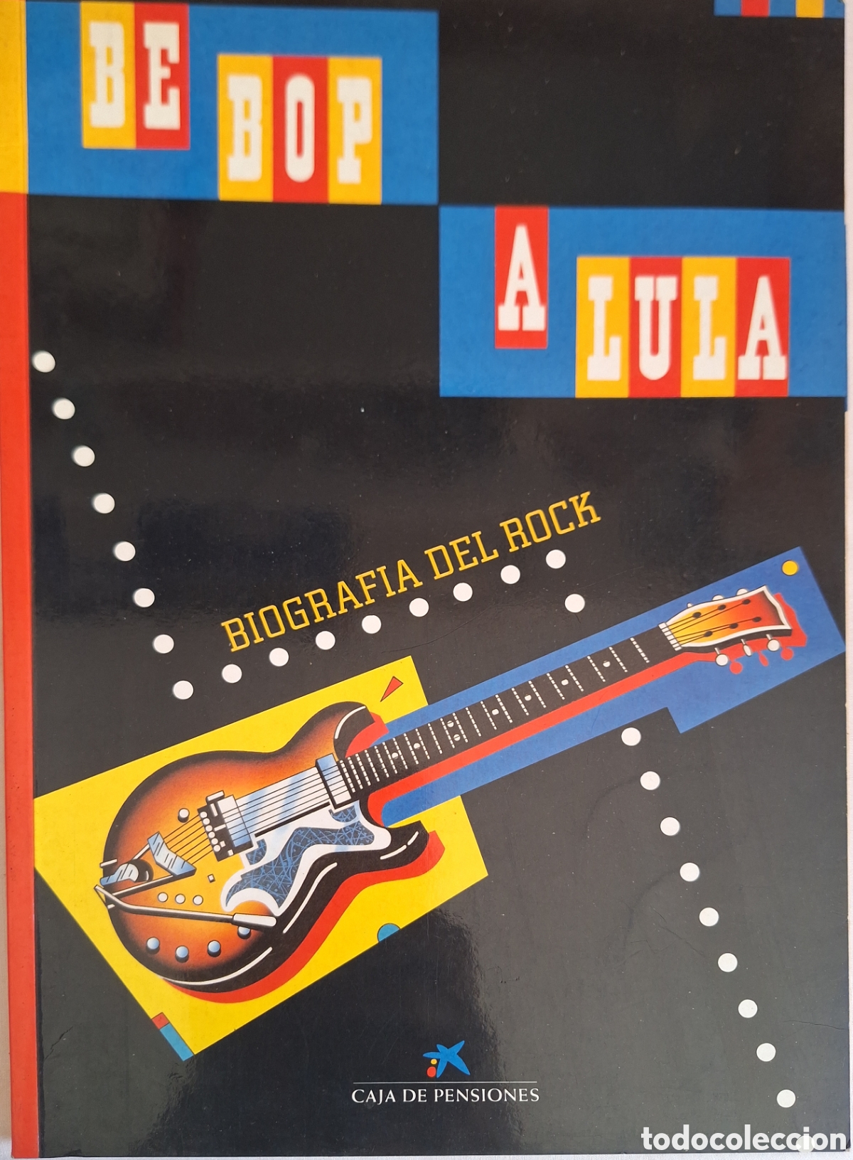 Libros de segunda mano: BE BOP A LULA - BIOGRAFIA DEL ROCK - CAIXA DE PENSIONS - EDITORIAL KAIROS - 1985