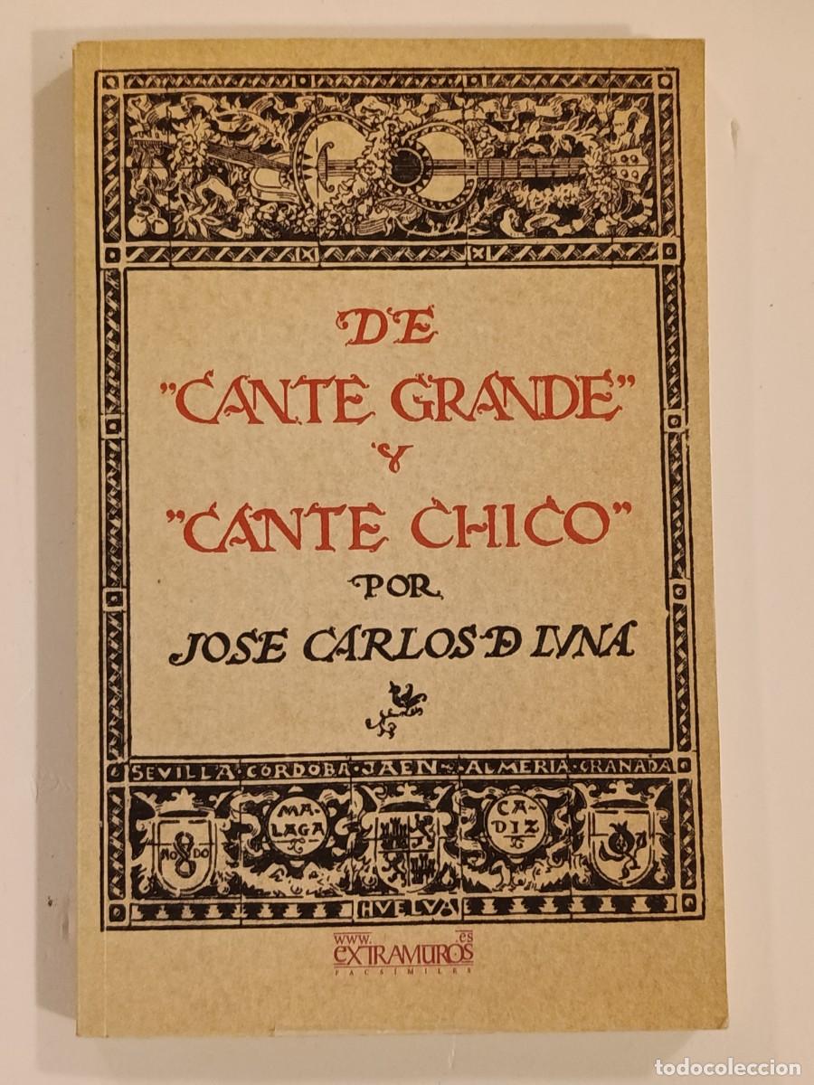 Libros de segunda mano: DE CANTE GRANDE Y CANTE CHICO. JOS&Eacute; CARLOS LUNA. EXTRAMUROS Y JUNTA DE ANDALUC&Iacute;A. FACS&Iacute;MIL. 2007