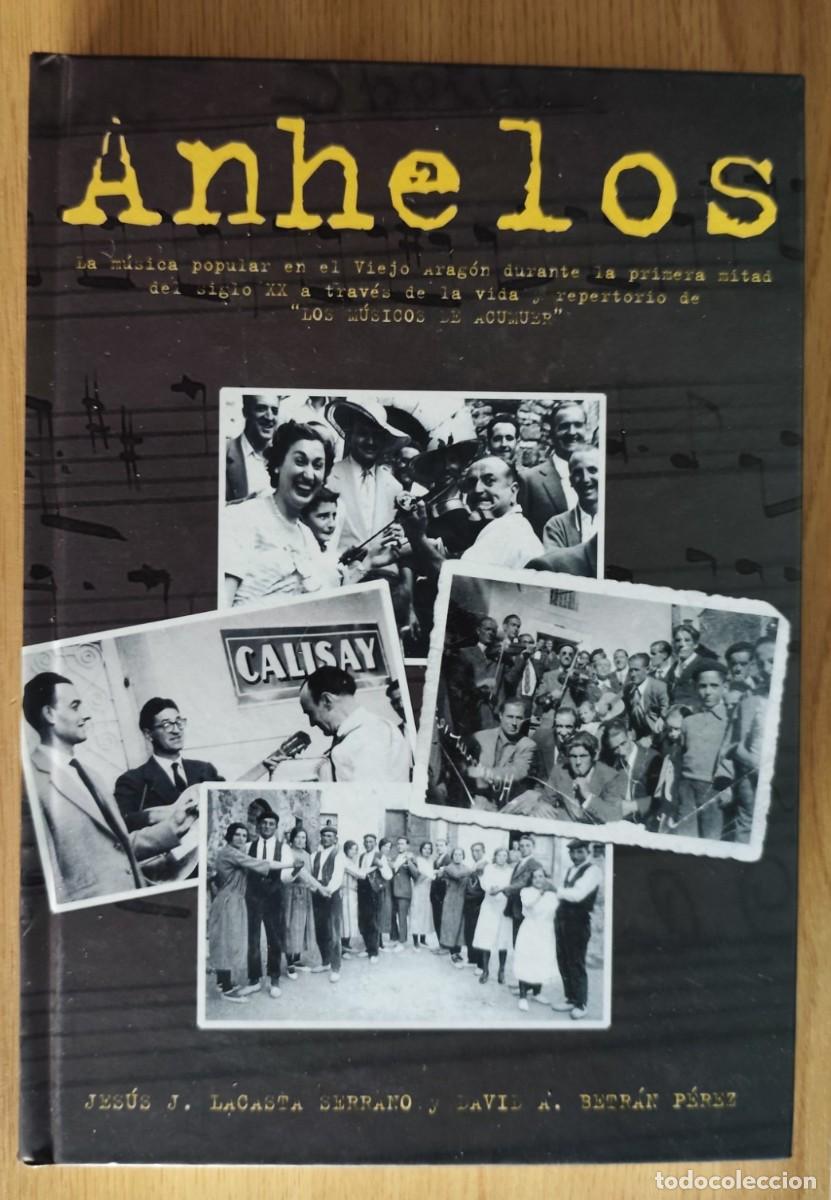 Libros de segunda mano: Anhelos - La m&uacute;sica popular en el Viejo Arag&oacute;n Jes&uacute;s J. Lacasta Serrano 9788493506124