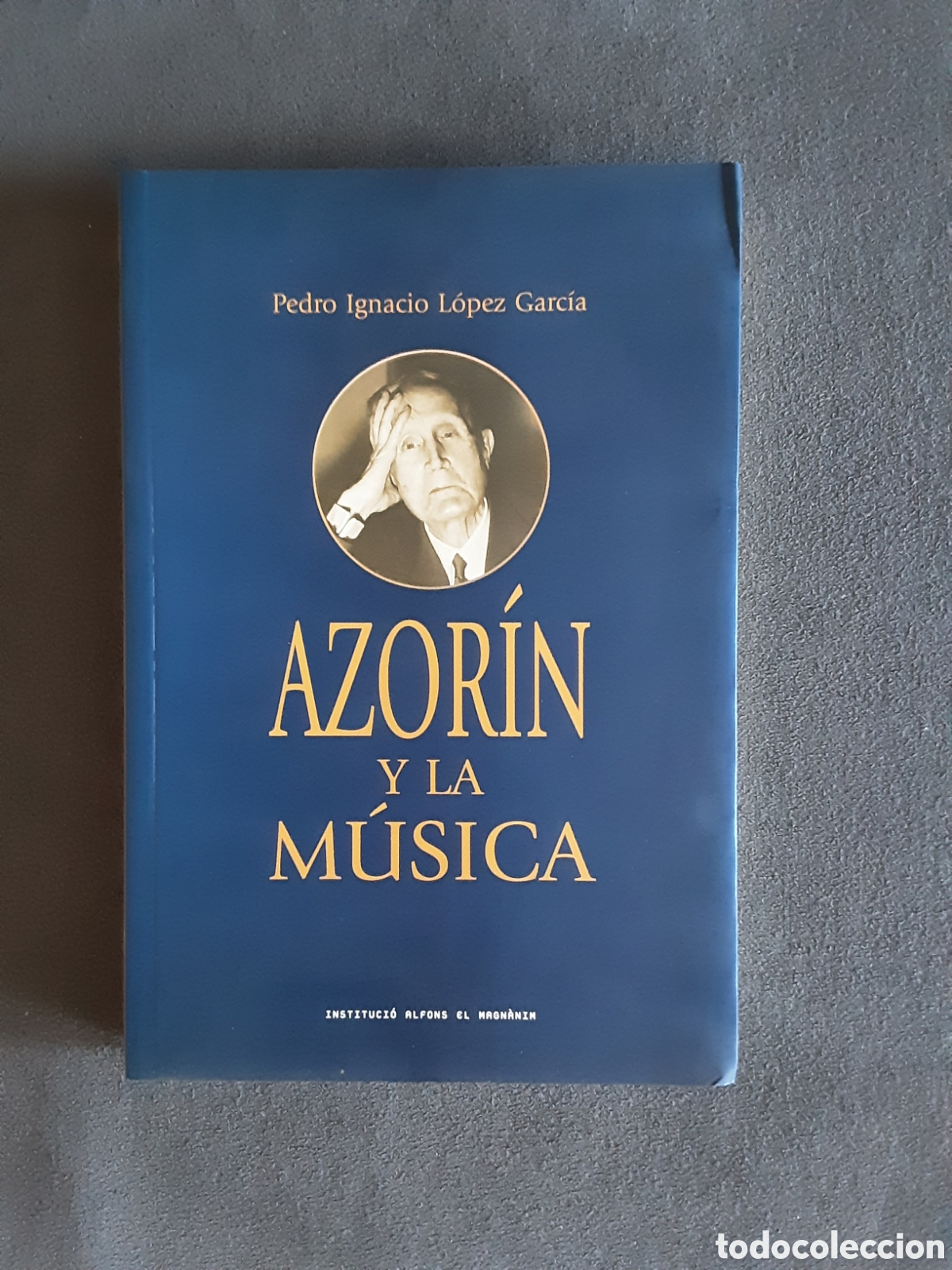 Libros de segunda mano: AZORIN Y LA MUSICA POR PEDRO IGNACIO LOPEZ GARCIA A&Ntilde;O 2000