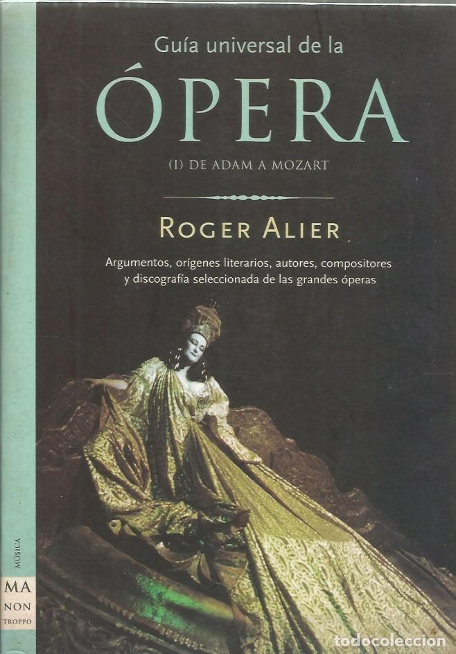 Libros de segunda mano: GU&Iacute;A UNIVERSAL DE LA &Oacute;PERA (1) DE ADAM A MOZART - ROGER ALIER