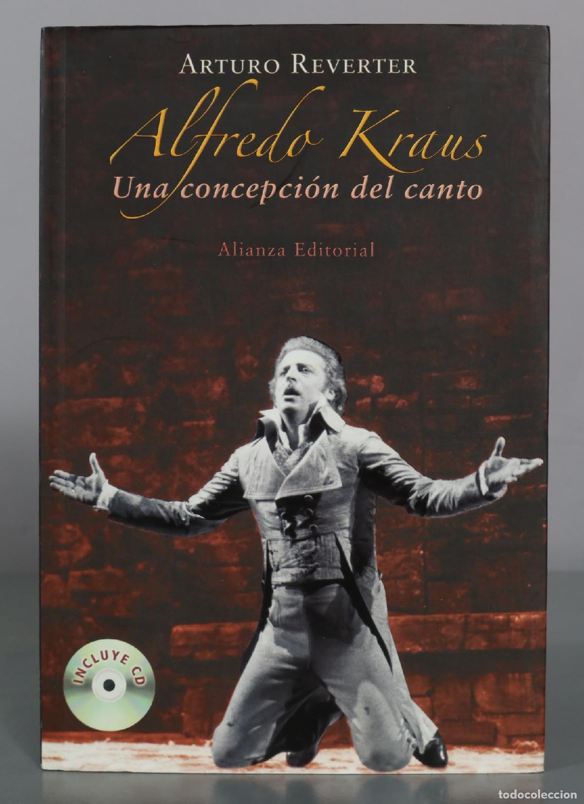 Libros de segunda mano: Alfredo Kraus - Una concepci&oacute;n del canto - Arturo Reverter - Alianza Editorial