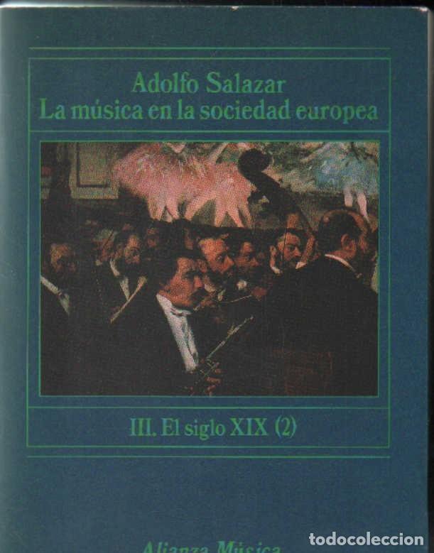 Libros de segunda mano: LA M&Uacute;SICA EN LA SOCIEDAD EUROPEA III: EL SIGLO XIX (2). SALAZAR, ADOLFO. A-MU-1245