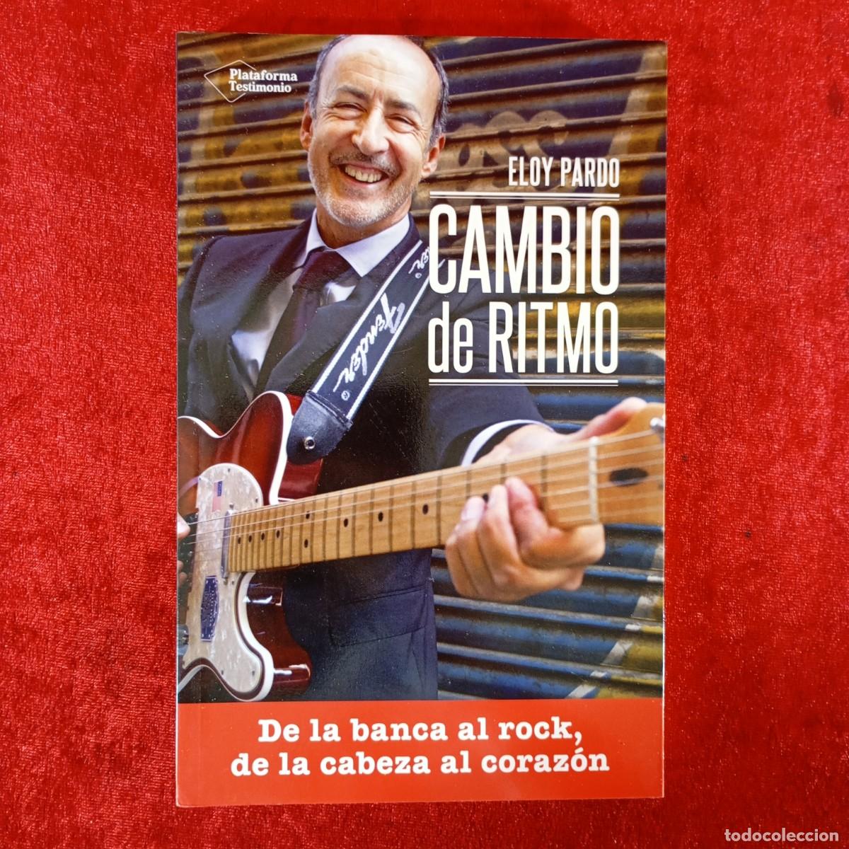 Libros de segunda mano: CAMBIO DE RITMO - ELOY PARDO - DE LA BANDA AL ROCK, DE LA CABEZA AL CORAZ&Oacute;N - PLATAFORMA / 1083