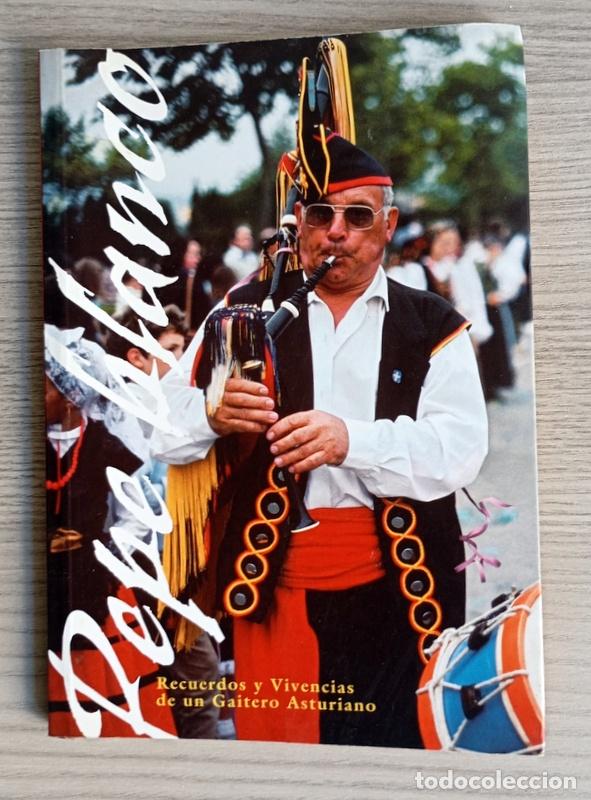 Libros de segunda mano: PEPE BLANCO - RECUERDOS Y VIVENCIAS DE UN GAITERO ASTURIANO