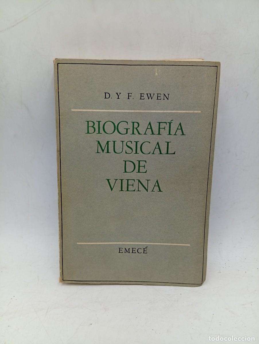 Libros de segunda mano: BIOGRAFIA MUSICAL DE VIENA. DAVID Y FEDERICO EWEN. EMECE EDITORES. 1958. PAGS : 383.