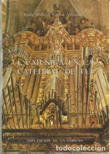 Libros de segunda mano: La M&uacute;sica en la Catedral de Tui - Jo&aacute;m Trillo, Carlos Villanueva - Diputacion de la Coru&ntilde;a