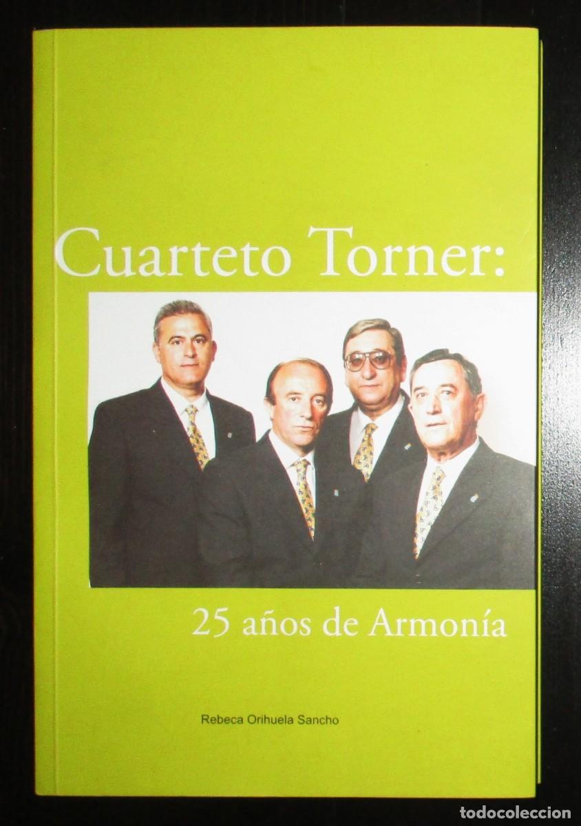 Libros de segunda mano: CUARTETO TORNER. 25 A&Ntilde;OS DE ARMON&Iacute;A. REBECA ORIHUELA. INCLUYE CD. PRIMERA EDICI&Oacute;N.