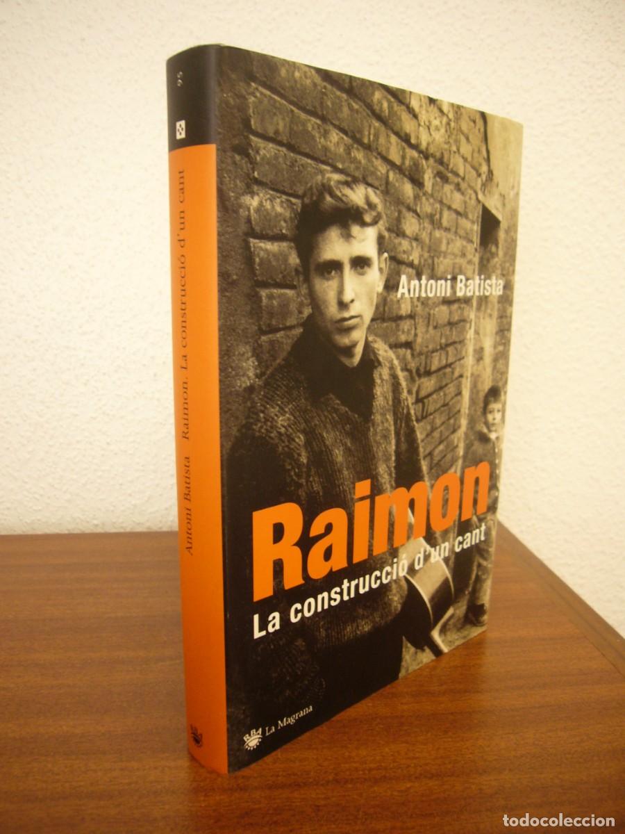 Libros de segunda mano: ANTONI BATISTA: RAIMON. LA CONSTRUCCI&Oacute; D'UN CANT (RBA/ LA MAGRANA, 2005) PERFECTE ESTAT