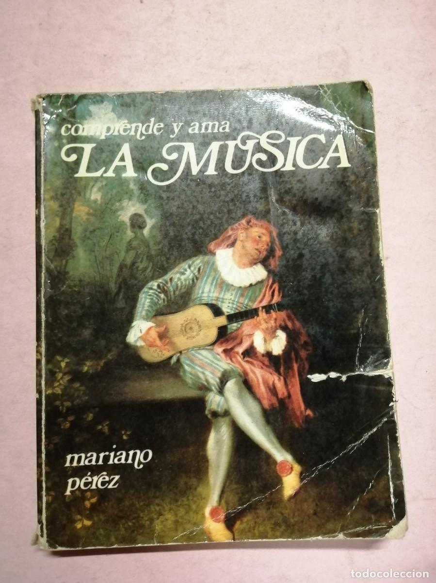 Libros de segunda mano: COMPRENDE Y AMA LA MUSICA (MARIANO PEREZ)
