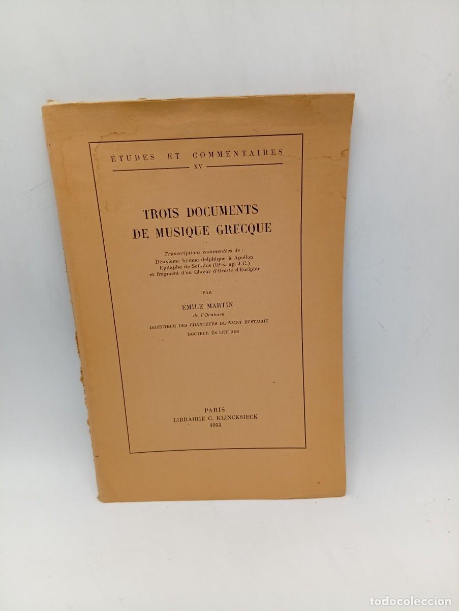 Libros de segunda mano: TROIS DOCUENTS DE MUSIQUE GRECQUE. EMILE MARTIN. PARIS, LIBRAIRIE C. KLINCKSIECK. 1953. PAGS : 78.