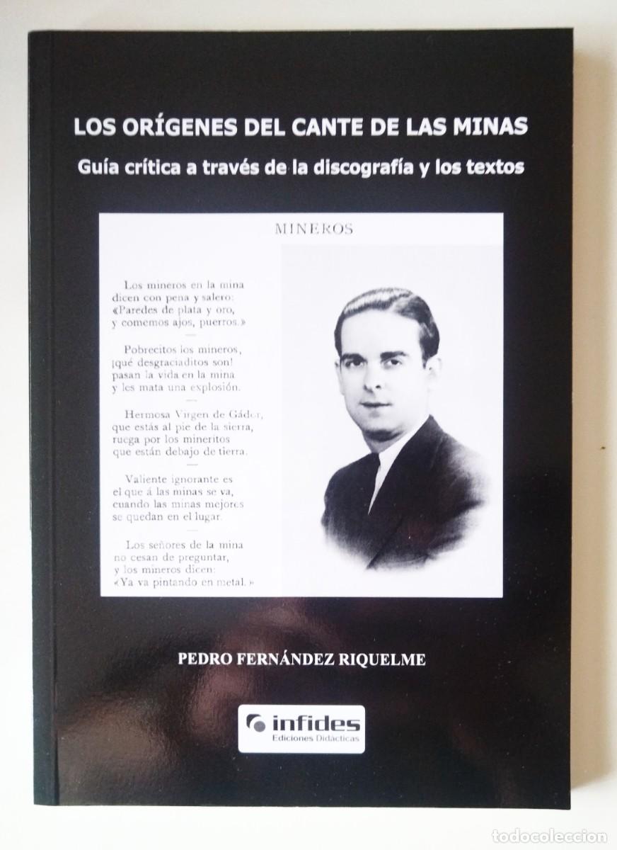 Libros de segunda mano: LOS OR&Iacute;GENES DEL CANTE DE LAS MINAS. FERN&Aacute;NDEZ RIQUELME. INFIDES, 2008. PRIMERA EDICI&Oacute;N.