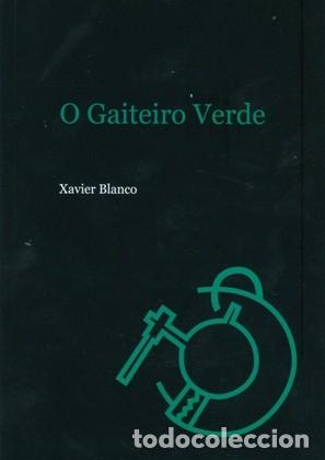 Libros de segunda mano: O Gaiteiro Verde - Xavier Blanco - Editorial Blanco Nogueira, Xos&eacute; Xavier
