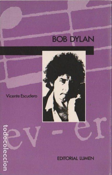 Libros de segunda mano: Bob Dylan : hombre, m&uacute;sico, poeta, mito / Vicente Escudero