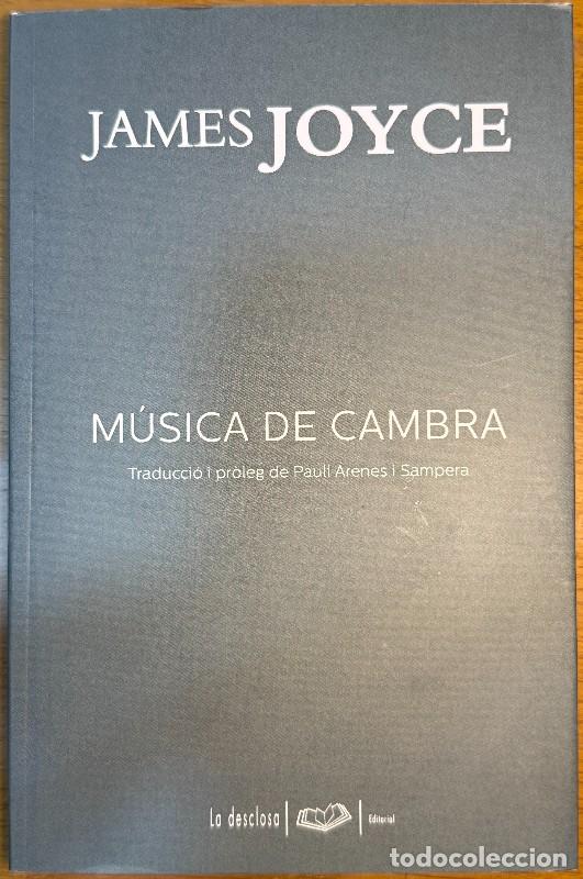 Libros de segunda mano: M&uacute;sica de cambra - James Joyce - La desclosa - Traductor: Paul&iacute; Arenes i Sampera