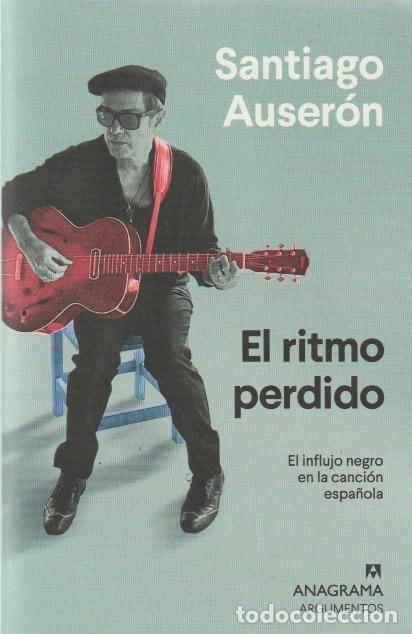 Libros de segunda mano: El ritmo perdido : sobre el influjo negro en la canci&oacute;n espa&ntilde;ola / Santiago Auser&oacute;n .-- 1&ordf; edici&oacute;n