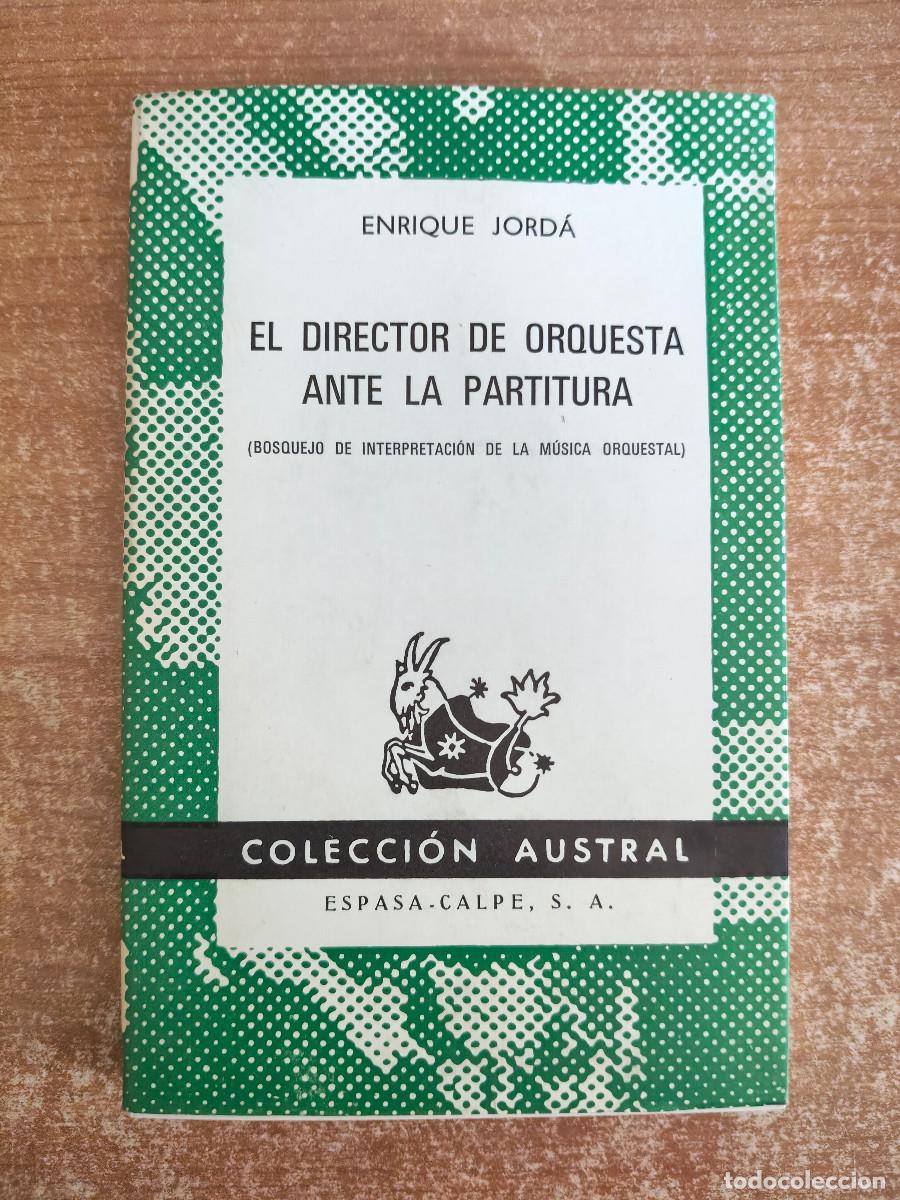 Libros de segunda mano: El Director de Orquesta ante la partitura - Enrique Jord&aacute; - Colecci&oacute;n Austral n&ordm; 1474