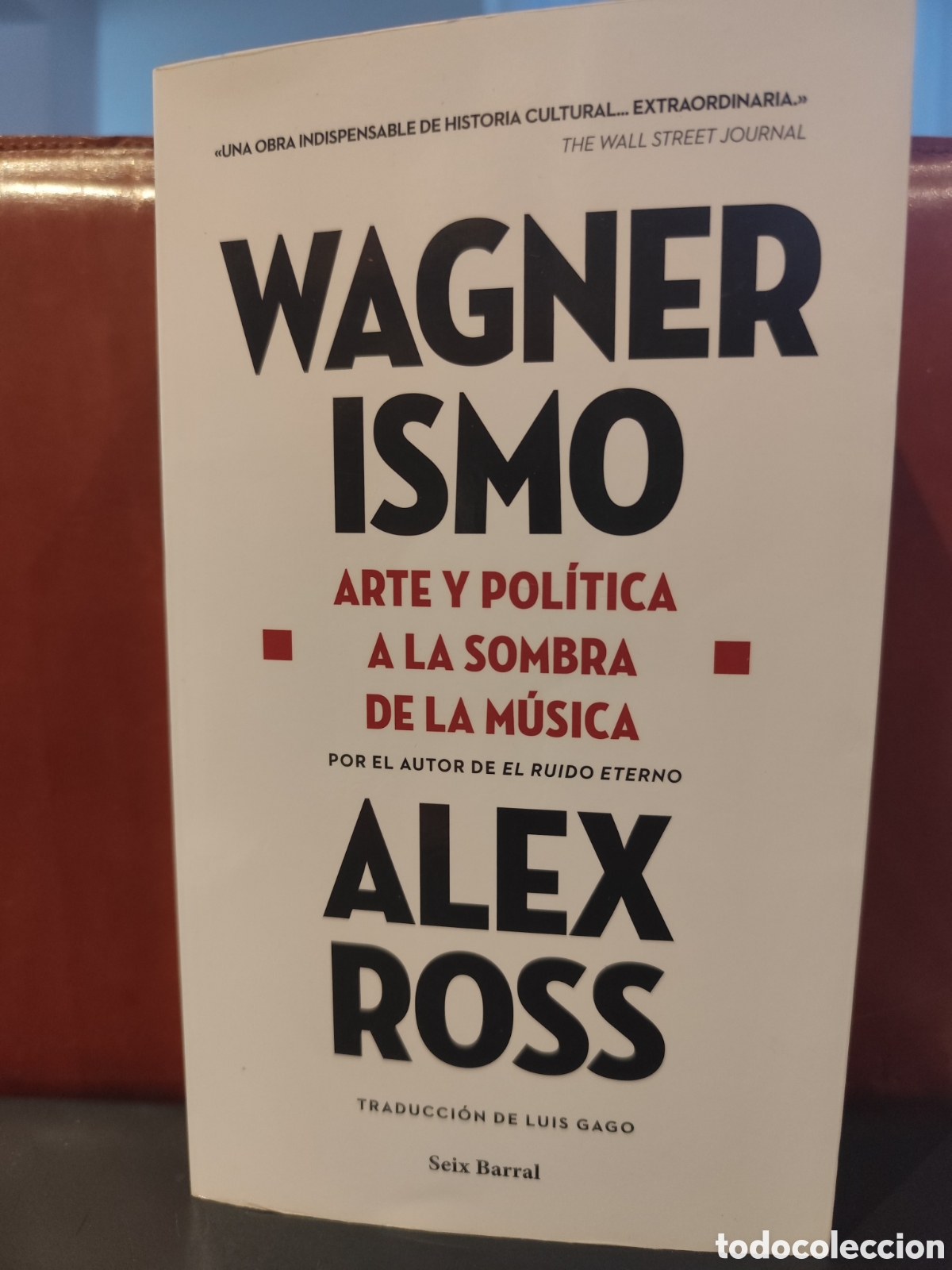 Libros de segunda mano: Wagnerismo. Arte y pol&iacute;tica a la sombra de la m&uacute;sica. Alex Ross
