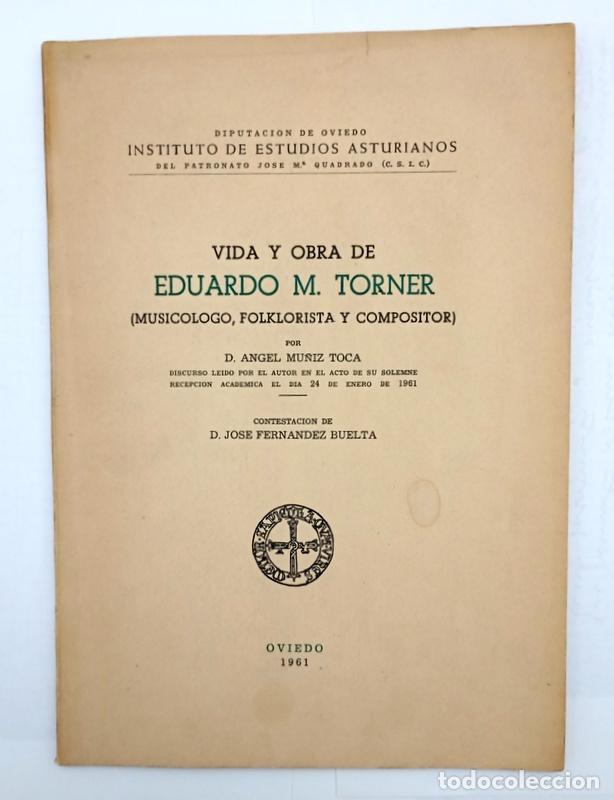 Libros de segunda mano: VIDA Y OBRA DE EDUARDO M. TORNER - MUSICOLOGO, FOLKLORISTA Y COMPOSITOR - ANGEL MU&Ntilde;IZ TOCA- FIRMADO