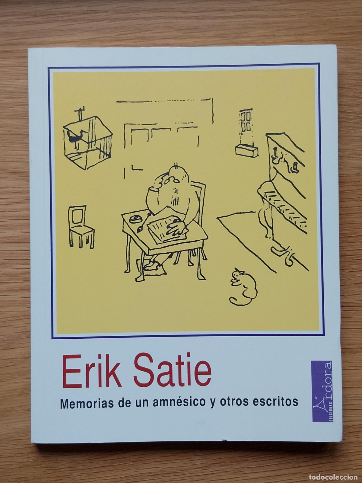 Libros de segunda mano: Erik Satie-Memorias de un amn&eacute;sico y otros escritos (Ardora, 1994) John Cage, Dadaismo, Duchamp