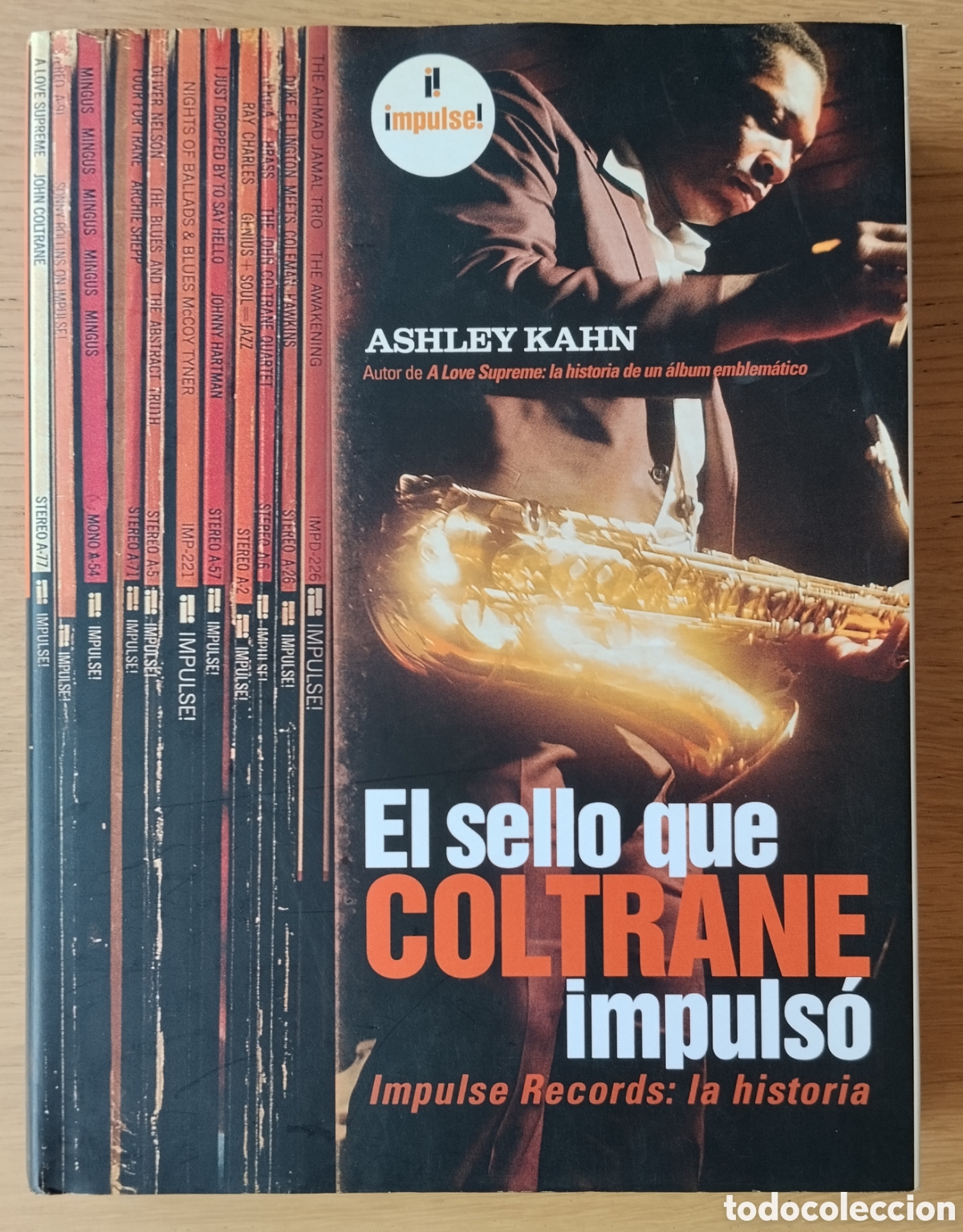 Libros de segunda mano: ASHLEY KAHN : &rdquo;EL SELLO QUE COLTRANE IMPULS&Oacute;. IMPULSE RECORDS: LA HISTORIA&rdquo;