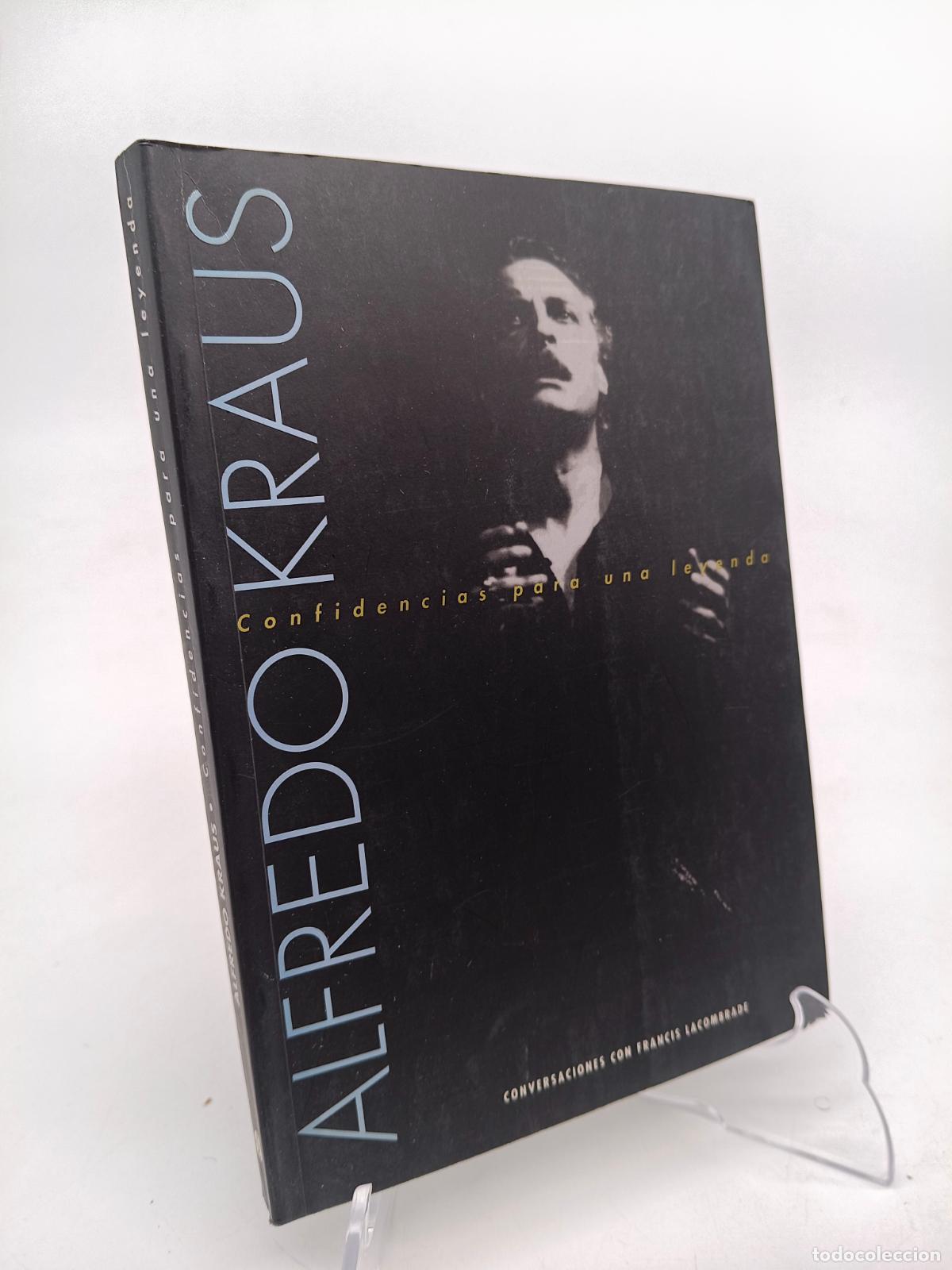 Libros de segunda mano: ALFREDO KRAUS: CONFIDENCIAS PARA UNA LEYENDA - KRAUS, ALFREDO Y FRANCIS LACOMBRADE