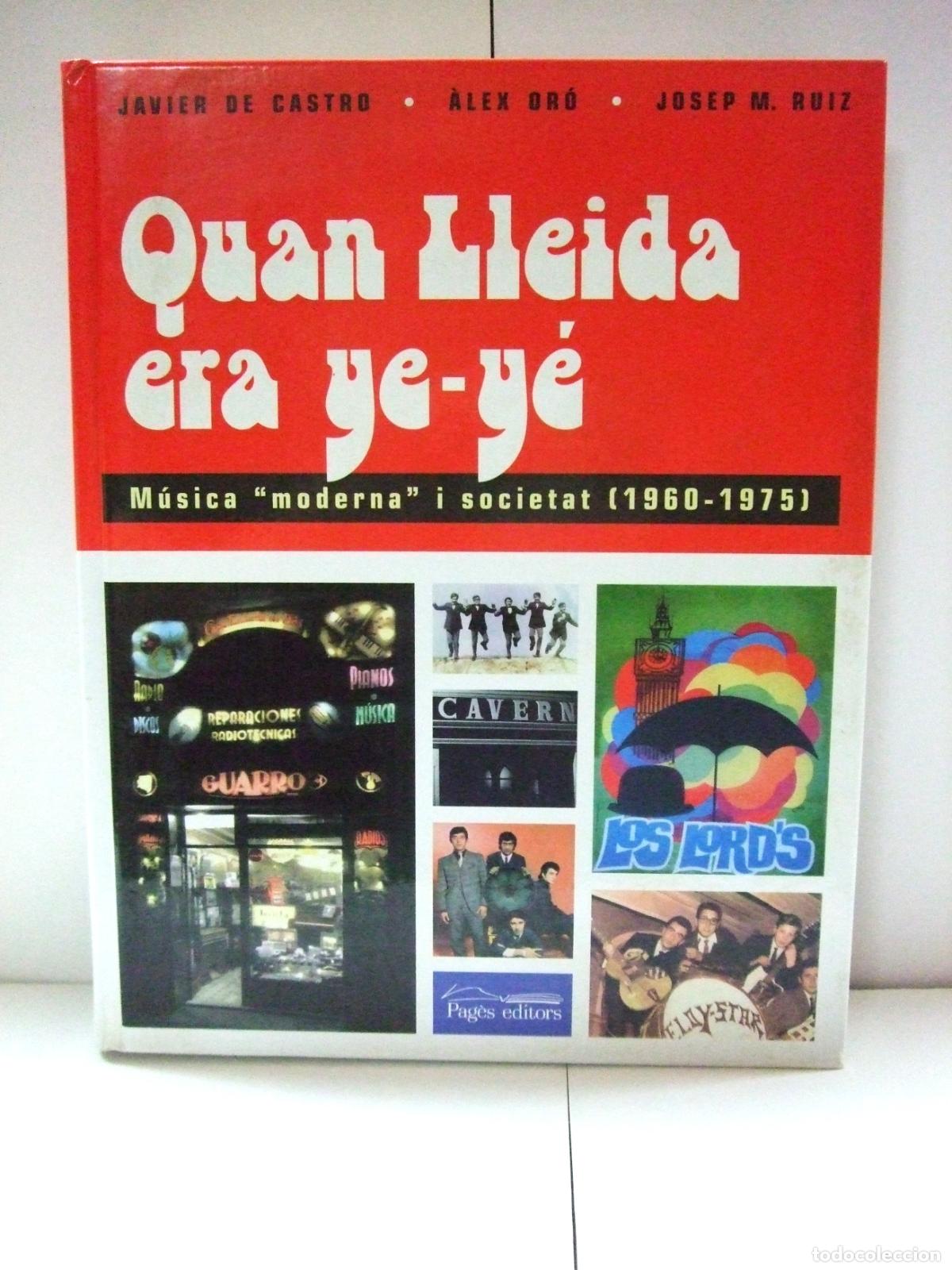 Libros de segunda mano: QUAN LLEIDA ERA YE-Y&Eacute; M&Uacute;SICA MODERNA I SOCIETAT 1960-1975 - PAG&Eacute;S EDITORS 2005 - L&Eacute;RIDA YEY&Eacute; POP