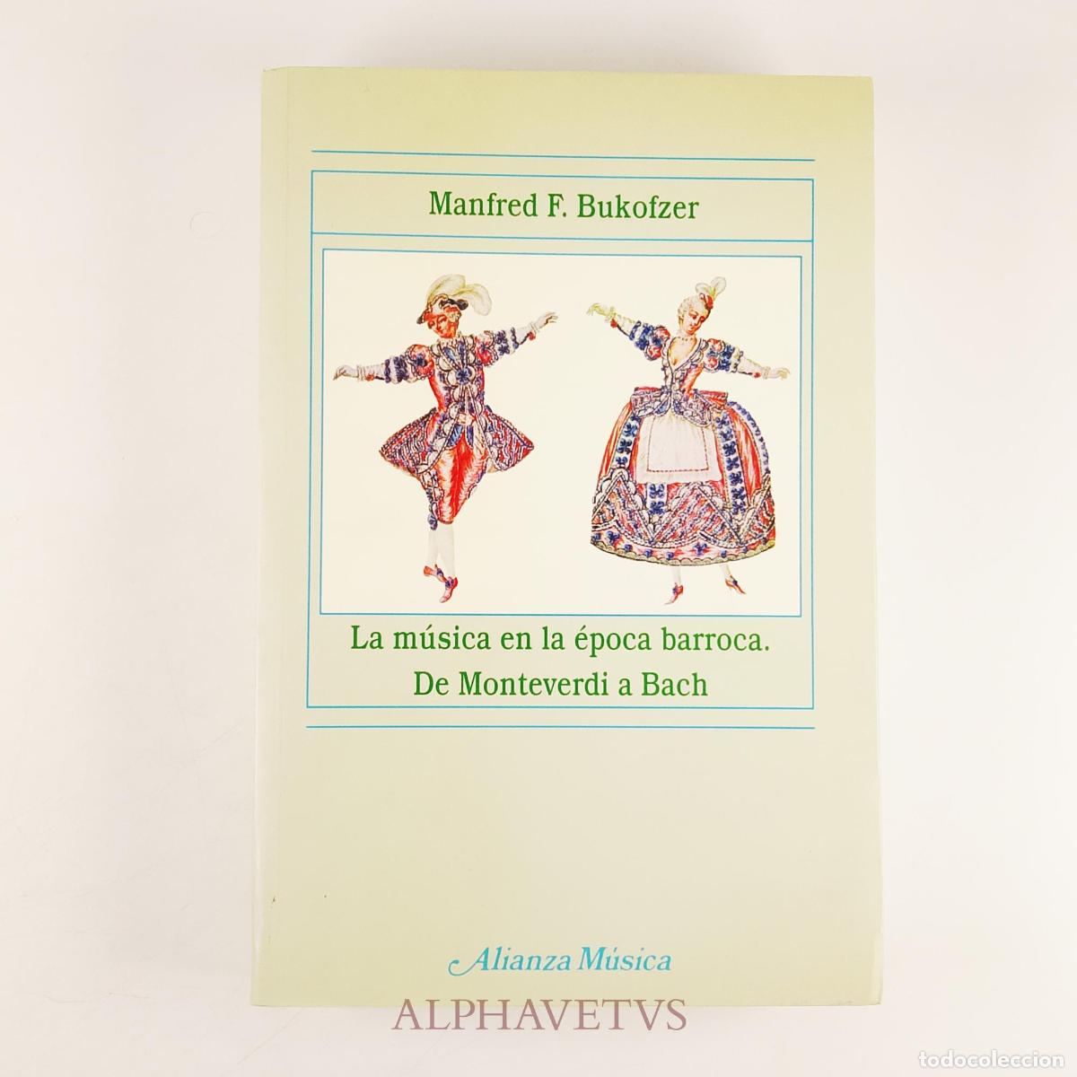 Libros de segunda mano: La m&uacute;sica en la &eacute;poca barroca. De Monteverdi a Bach - ; Manfred F.Bukofzer