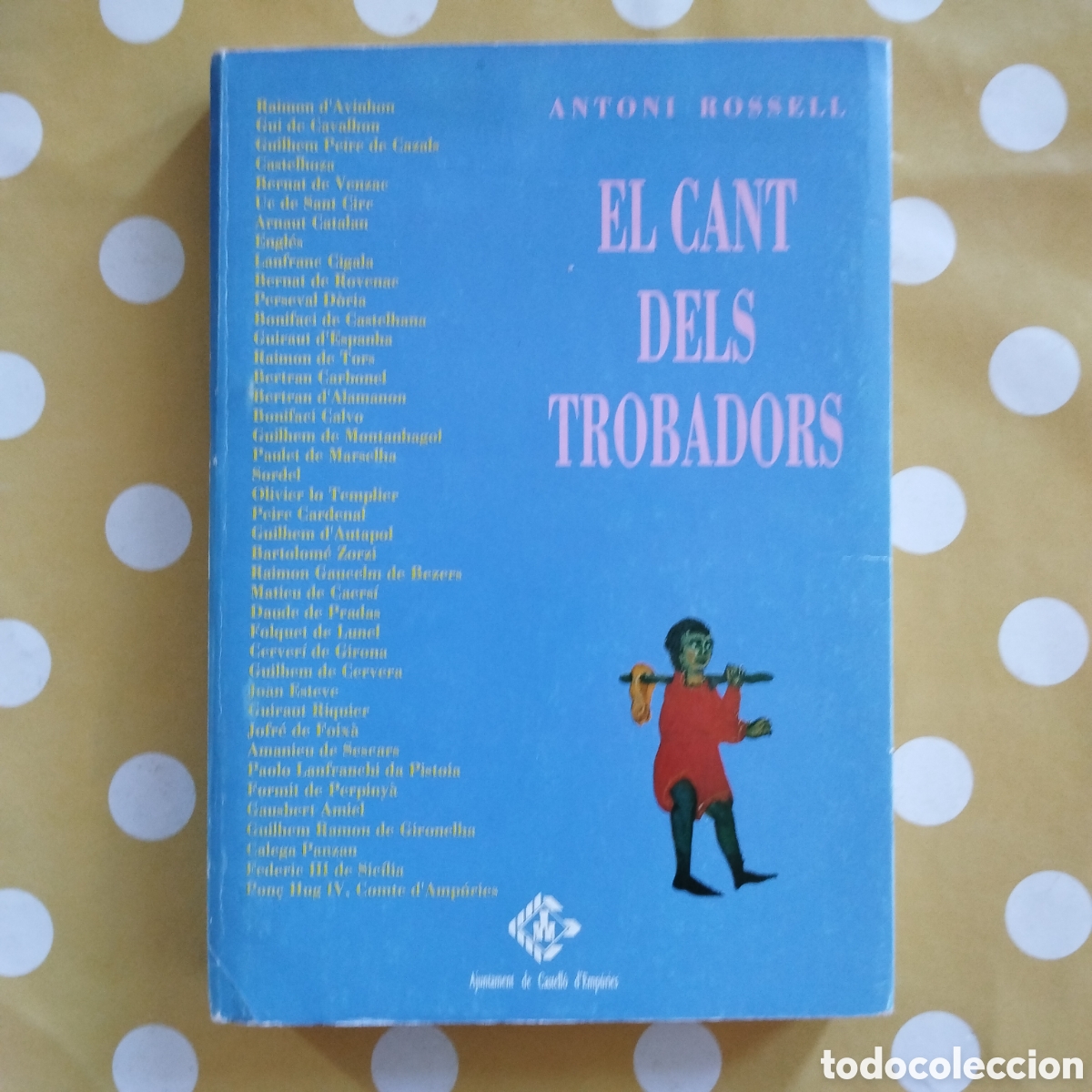 Libros de segunda mano: EL CANT DELS TROBADORS ANTONI ROSSELL AJUNTAMENT CASTELL&Oacute; D'EMP&Uacute;RIES 1992