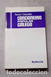 Libros de segunda mano: Cancioneiro popular galego - Ram&oacute;n Cabanillas - Editorial Galaxia
