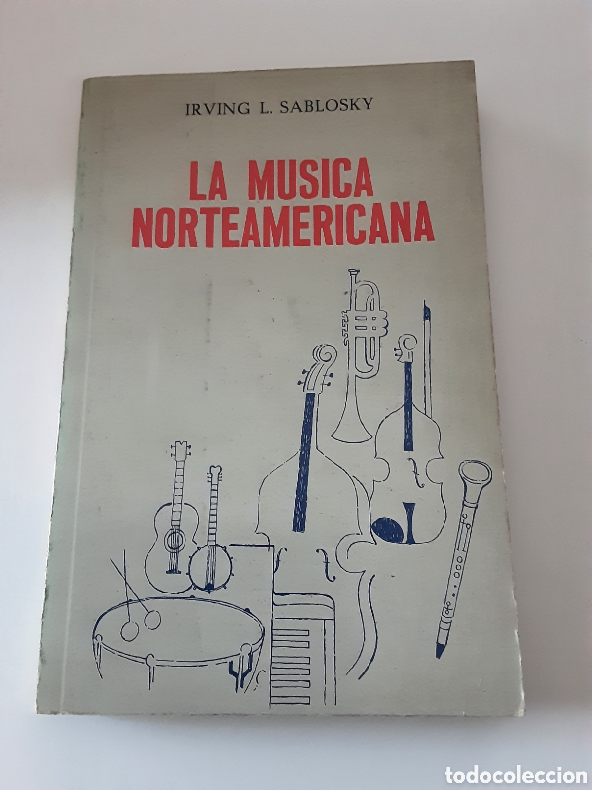 Libros de segunda mano: LA MUSICA NORTEAMERICANA POR IRVING L. SABLOSKY 1971 PRIMERA EDICION RARO
