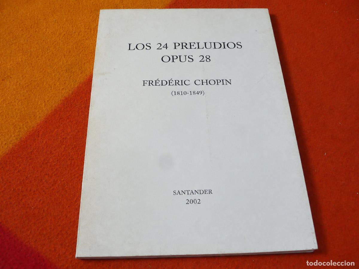 Libros de segunda mano: LOS 24 PRELUDIOS OPUS 28 FREDERIC CHOPIN 1810-1849 SANTANDER 2003 INCUYE CD MUSICA CLASICA