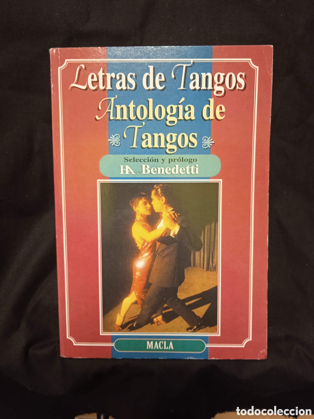 Libros de segunda mano: ANTOLOG&Iacute;A DE TANGOS LETRAS DE TANGOS - H&Eacute;CTOR &Aacute;NGEL BENEDETTI - MACLA 1997 #9781