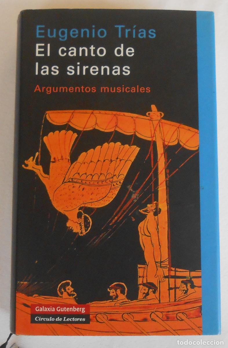 Libros de segunda mano: EL CANTO DE LAS SIRENAS. ARGUMENTOS MUSICALES - EUGENIO TRIAS ED. GALAXIA GUTEMBERG