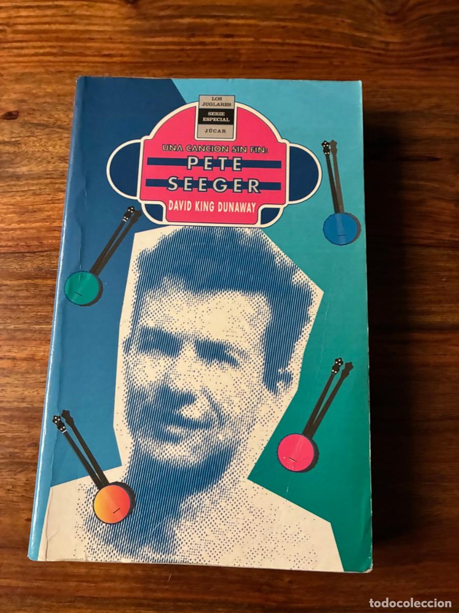 Libros de segunda mano: Una canci&oacute;n sin fin : Pete Seeger. David King Dunaway. Los Juglares. J&uacute;car