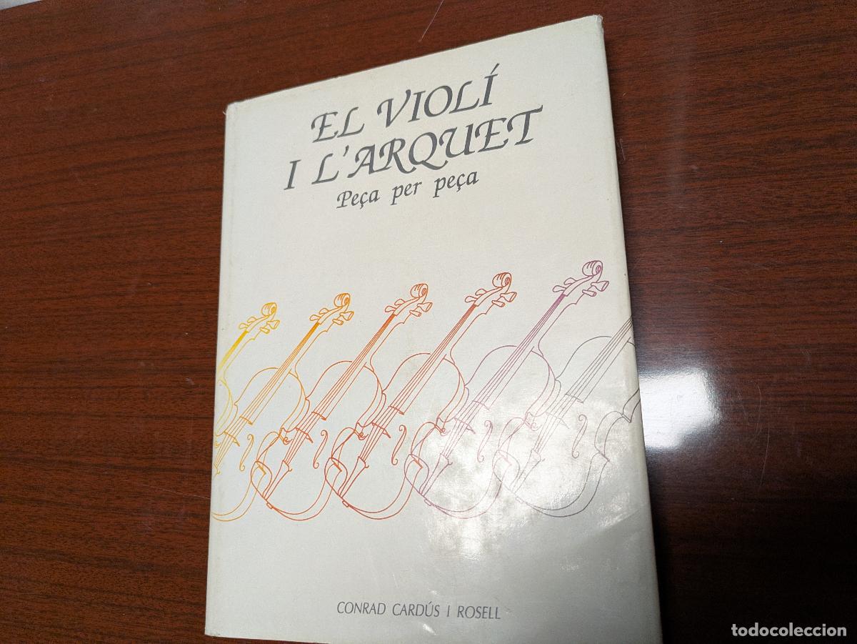 Libros de segunda mano: el violi i l&rsquo;arquet pe&ccedil;a a pe&ccedil;a &ndash; conrad cardus i rosell