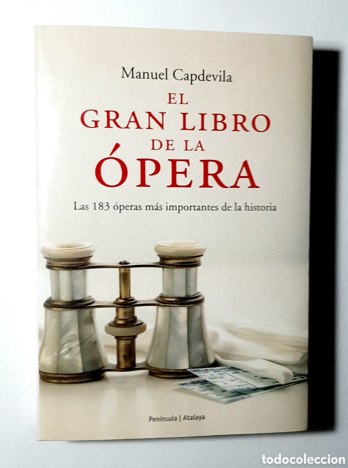 Libros de segunda mano: EL GRAN LIBRO DE LA &Oacute;PERA. MANUEL CAPDEVILA. PEN&Iacute;NSULA / ATALAYA. 2004. DESCATALOGADO.